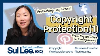 Understanding The Copyright Law For Your Business (1) | Sul Lee Law Firm