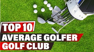 Best golf clubs for average golfer In 2023 - Top 10 New  golf clubs for average golfers Review