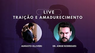 Traição e Amadurecimento | com Dr. Jorge Rodrigues