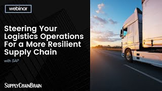 Steering Your Logistics Operations For a More Resilient Supply Chain