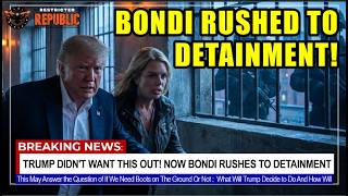 Breaking! Bondi RUSHED to Detainment! After Leaked Report Trump Admin Didn’t Want Anyone To See!