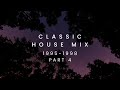 Nonstop Mix Classic House 1995 - 1998 Part 4