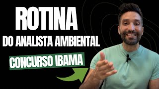 Concurso IBAMA: ROTINA de um ANALISTA AMBIENTAL!