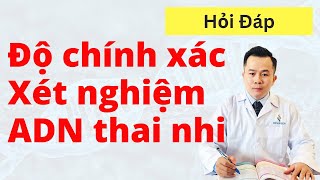 Độ chính xác Xét nghiệm ADN khi đang mang thai | Dr Hoàng NOVAGEN