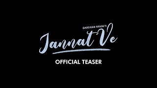 #JannatVe #IndieMusicLabel   jannat Ve : Official Teaser | Darshan Raval Indie Music Label