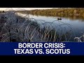 Border crisis: Texas vs. the Supreme Court | FOX 7 Austin