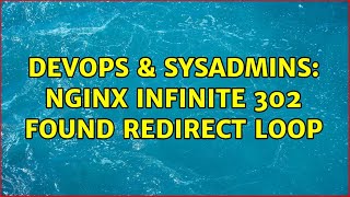 DevOps & SysAdmins: nginx infinite 302 Found redirect loop