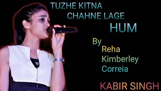 FULL SONG: Tujhe Kitna Chahne lage hum/Kabir Singh/Cover by Reha Kimberley Correia