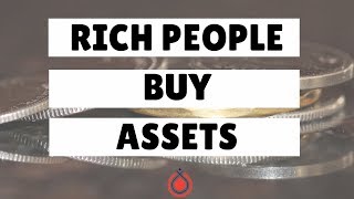 Rich People Buy Assets
