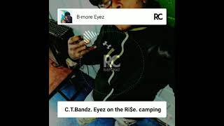 C.T.B Eyez-Eyez on the Ri$e. Camping.