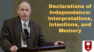 Declarations of Independence: Interpretations, Intentions, and Memory