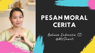 BAHASA INDONESIA SD: PESAN MORAL CERITA