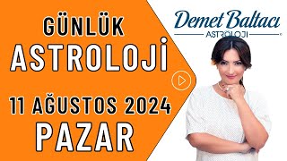 Bugün 11 Ağustos 2024, Pazar, günlük burç yorumu, Astrolog Demet Baltacı astroloji burçlar haberler