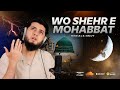 Wo Shehr e Mohabbat | Vocals Only Nasheed | Aqib Farid