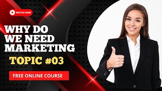 why do we need marketing||Topic#03||digital marketing full course||