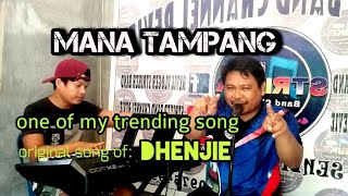 Mana TAMPANG| original song by Dhenjie