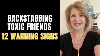 Backstabbing TOXIC Friends: 12 Warning Signs