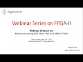 Webinar Series on FPGA II  Machine Learning with Xilinx Vitis AI and MPSoC FPGA - Recorded Session