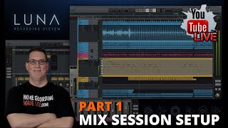 Mixing in Universal Audio Luna - PT 1 Session Set Up |  Live Stream