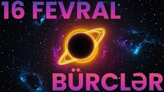 BÜRCLƏR - 16 fevral 2025