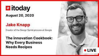 Jake Knapp  - The Innovation Cookbook & Design Sprints: Why Every Business Needs Recipes