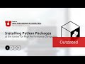 Installing Python Packages on CHPC Resources: Series Overview (Outdated)