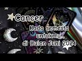 Cancer 🎁 Kado Indah Untukmu Di Bulan Juni 2024