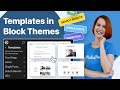 What are Templates in WordPress Block Themes?