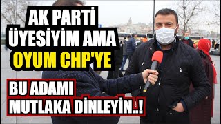 AKP'Lİ ADAM NEDEN CHP'YE OY VERECEĞİNİ ANLATTI !!!