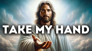 Take My Hand | God Says | God Message Today | Gods Message Now | God Message | God Say