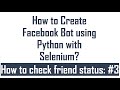 How to Create Facebook Bot using Selenium with Python : #3