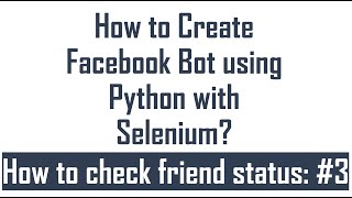 How to Create Facebook Bot using Selenium with Python : #3