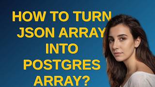 Dba: How to turn JSON array into Postgres array?