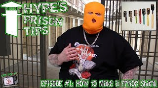Hype's Prison Tips: Ep 1 How to make a Prison Shank!