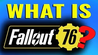 What is Fallout 76?