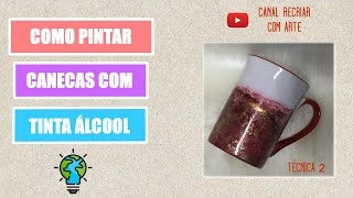 Como Pintar Caneca com Tinta a  Álcool - Técnica 2