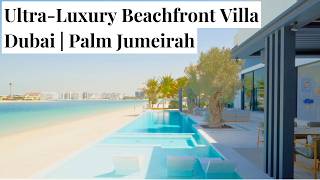 Ultra Luxury Beachfront Villa in Palm Jumeirah Dubai | Where the Rich Live