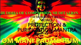 🎧BUDDHA OF COMPASSION MEDITATION | PROTECTION \u0026 PURIFICATION | THETA WAVES/ TIBETAN BOWLS