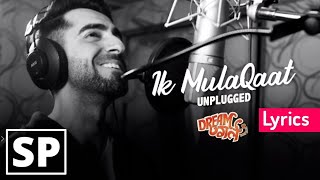 Ik mulaqaat | unplugged | ft. Ayushman khurrana | dream girl | lyrics video