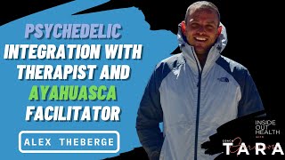 ALEX THEBERGE Psychedelic Integration with Therapist and Ayahuasca Facilitator