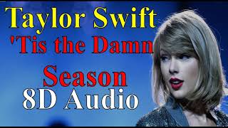 Taylor Swift - 'Tis the Damn Season (8D Audio) |Evermore (2020) Album Songs 8D