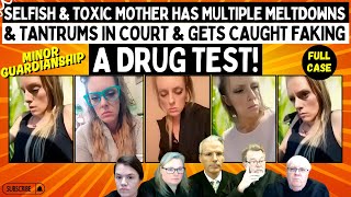 Selfish & TOXIC Mom Has Multiple Meltdowns & Tantrums In Court & Gets Caught FAKING Drug TEST!