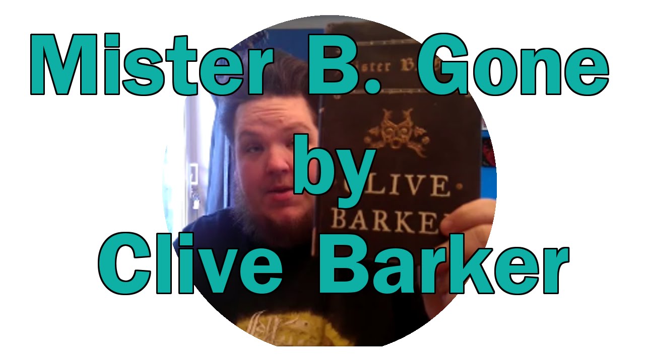 Mister B. Gone By Clive Barker Review - YouTube