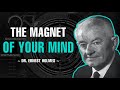 the magnet of your mind full lecture dr. ernest holmes