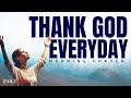 Be Grateful In Everything: Give God Thanks  (Morning Devotional And Prayer)