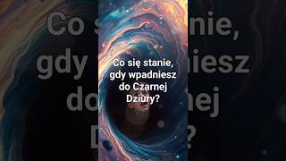 W skrócie, nie wpadajcie do czarnej dziury 😅 #shortvideo #shorts