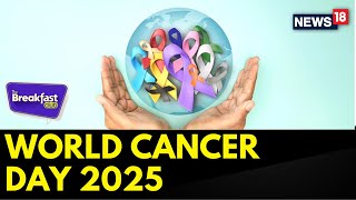 World Cancer Day 2025 | Let's Come Together And Raise Awareness On World Cancer Day 2025 | News18