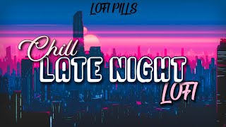 Late Night Chill Lofi Mix - [Slowed + Reverb] - Bollywood Night lofi - Hindi Lofi Songs - Lofi Pills