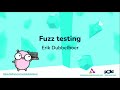 Fuzz testing by Erik Dubbelboer