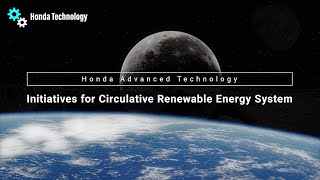 Honda Advanced Technology Initiatives for Circulative Renewable Energy System